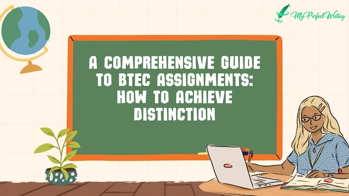 A Comprehensive Guide to BTEC Assignments: How to Achieve Distinction