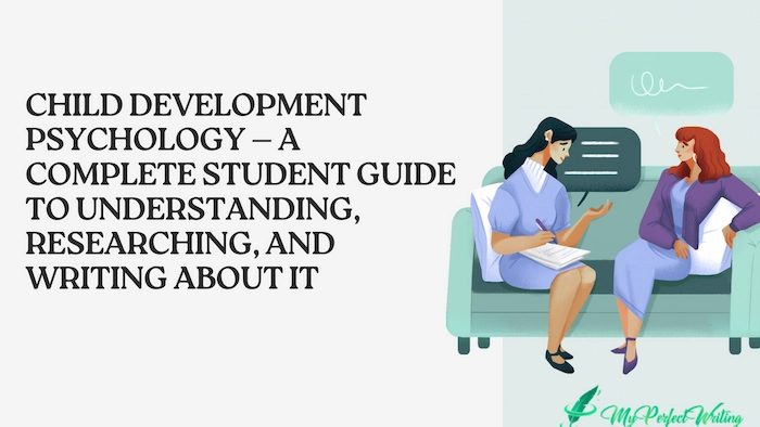 Child Development Psychology — A Complete Student Guide to Understanding, Researching, and Writing About It