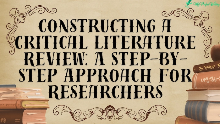Constructing a Critical Literature Review: A Step-by-Step Approach for Researchers