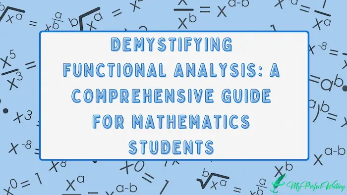 Demystifying Functional Analysis: A Comprehensive Guide for Mathematics Students