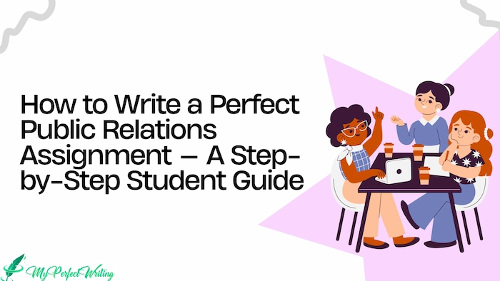 How to Write a Perfect Public Relations Assignment — A Step-by-Step Student Guide