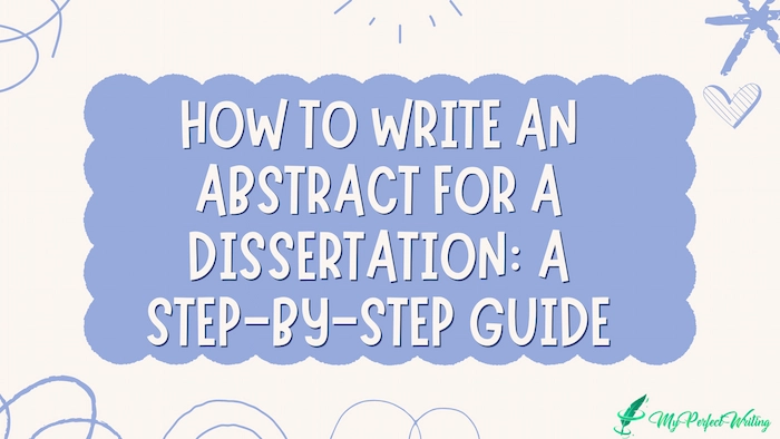 How to Write an Abstract for a Dissertation: A Step-by-Step Guide