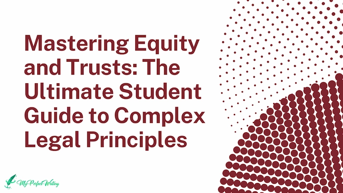 Mastering Equity and Trusts: The Ultimate Student Guide to Complex Legal Principles