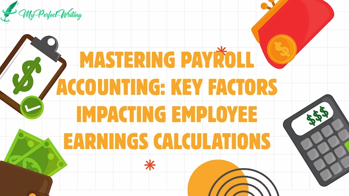 Mastering Payroll Accounting: Key Factors Impacting Employee Earnings Calculations