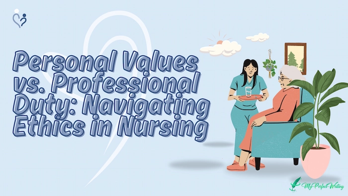 Personal Values vs. Professional Duty: Navigating Ethical Dilemmas in Nursing