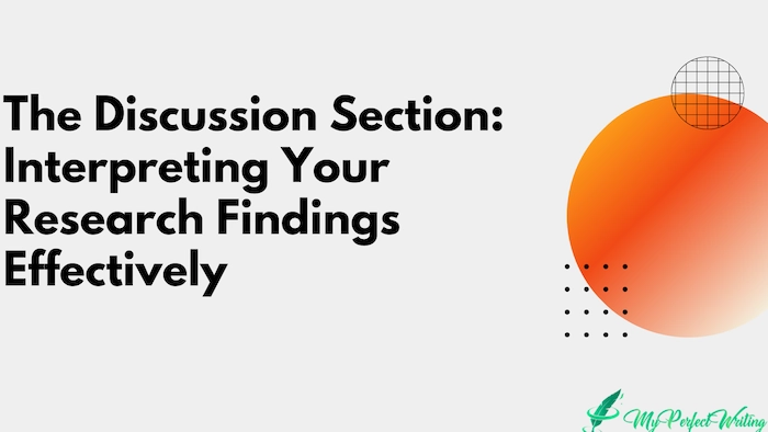 The Discussion Section: Interpreting Your Research Findings Effectively