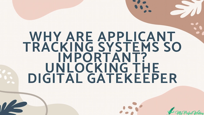 Why are Applicant Tracking Systems So Important? Unlocking the Digital Gatekeeper